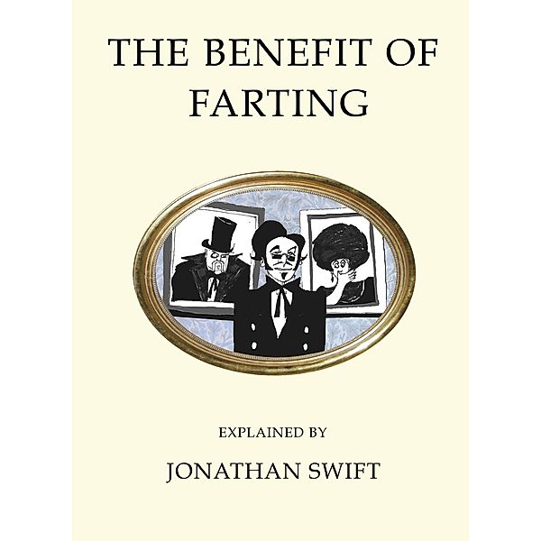 Benefit of Farting Explained / Alma Classics, Jonathan Swift