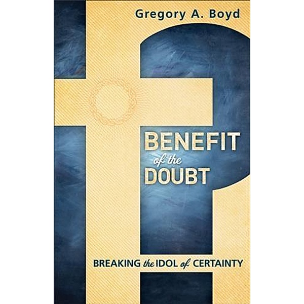 Benefit of the Doubt, Gregory A. Boyd