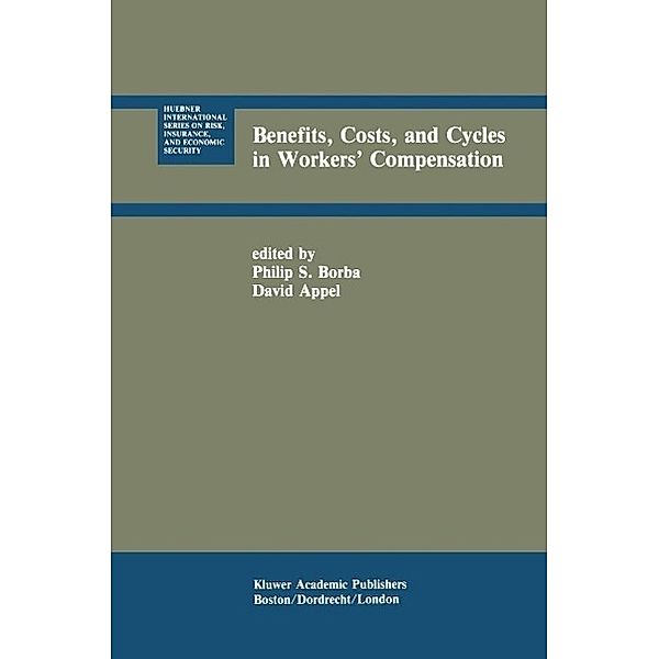 Benefits, Costs, and Cycles in Workers' Compensation / Huebner International Series on Risk, Insurance and Economic Security Bd.9