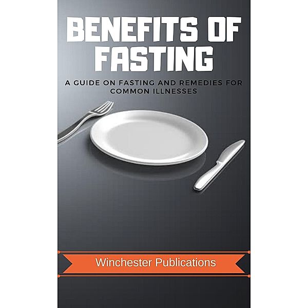 Benefits of Fasting: A Guide on fasting and Remedies for Common Illnesses, Ram Das