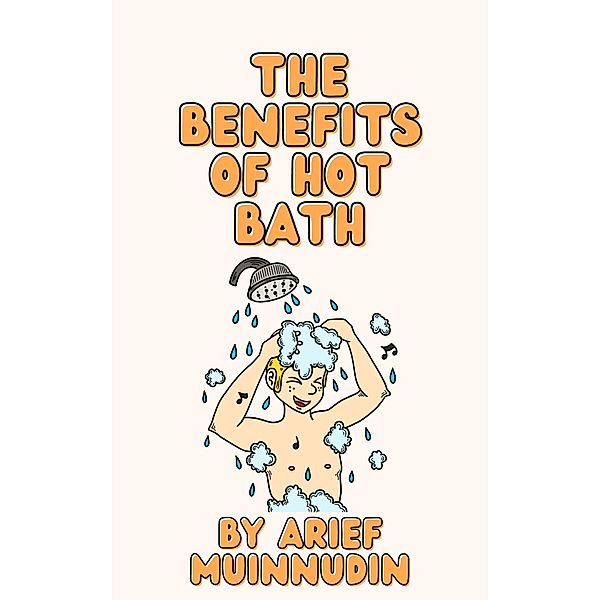 Benefits Of  Hot Bath, Arief Muinnudin