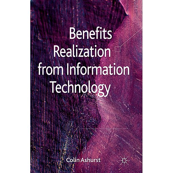 Benefits Realization from Information Technology, Colin Ashurst