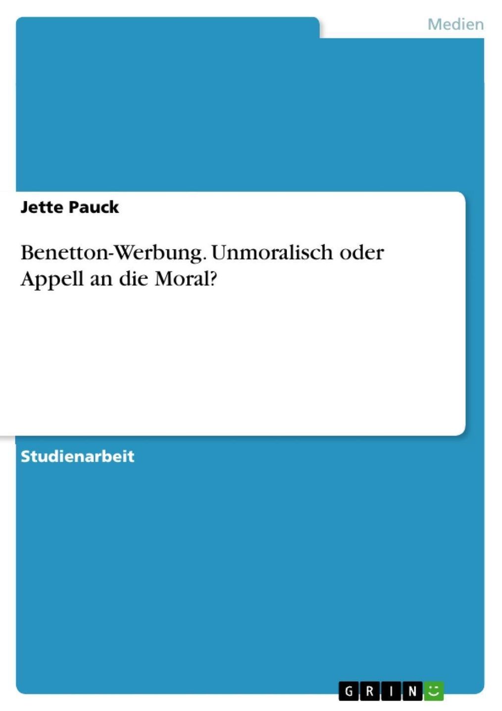 Benetton-Werbung. Unmoralisch oder Appell an die Moral? eBook v. Jette  Pauck | Weltbild