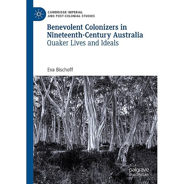 Benevolent Colonizers in Nineteenth-Century Australia / Cambridge Imperial and Post-Colonial Studies, Eva Bischoff