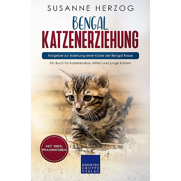 Bengal Katzenerziehung - Ratgeber zur Erziehung einer Katze der Bengal Rasse / Bengal Katzen Bd.1, Susanne Herzog