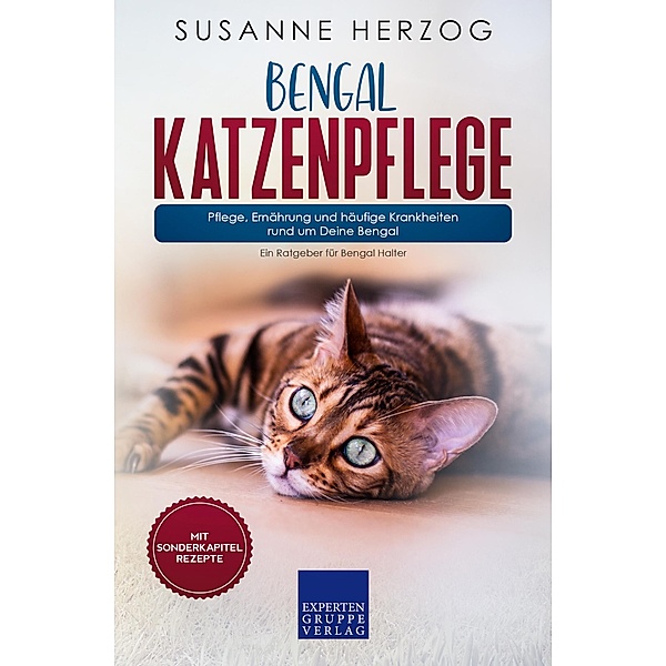 Bengal Katzenpflege - Pflege, Ernährung und häufige Krankheiten rund um Deine Bengal / Bengal Katzen Bd.3, Susanne Herzog