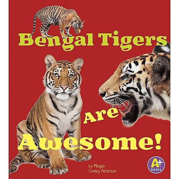 Bengal Tigers Are Awesome!, Megan C Peterson