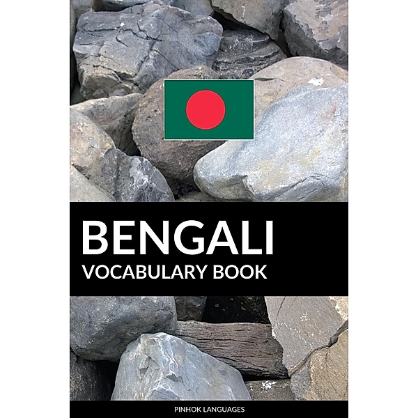Bengali Vocabulary Book: A Topic Based Approach, Pinhok Languages