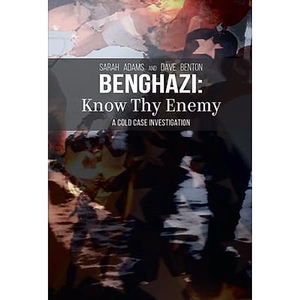 Benghazi, Sarah Adams, Dave Benton