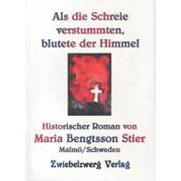 Bengtsson Stier, M: Als die Schreie verstummten, Maria Bengtsson Stier