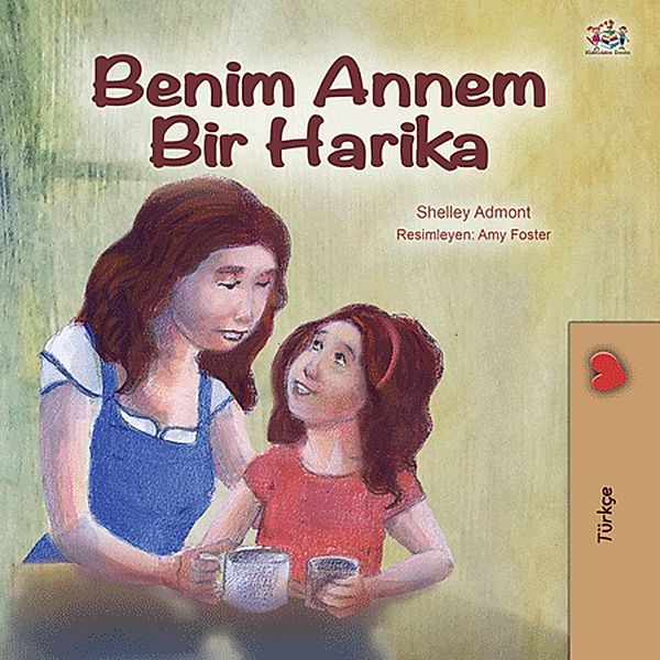 Benim Annem Bir Harika (Turkish Bedtime Collection) / Turkish Bedtime Collection, Shelley Admont, Kidkiddos Books