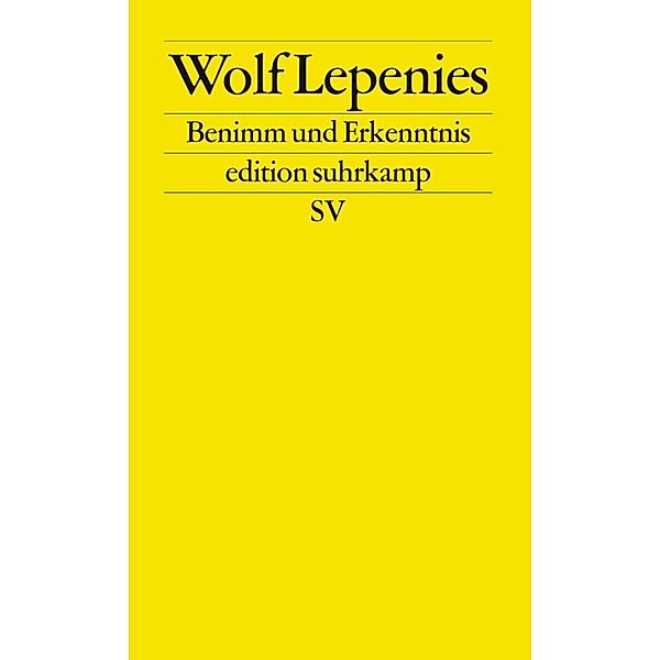 Benimm und Erkenntnis. Die Sozialwissenschaften nach dem Ende der Geschichte, Wolf Lepenies