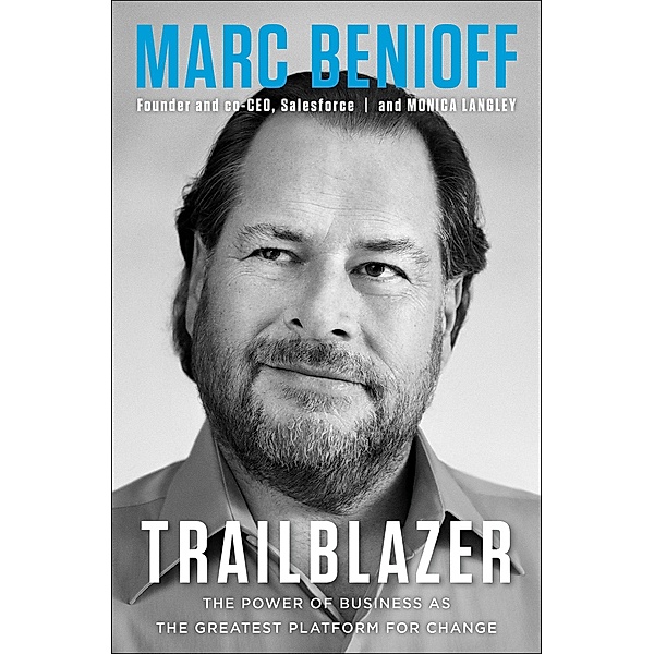 Benioff, M: Trailblazer, Marc Benioff, Monica Langley
