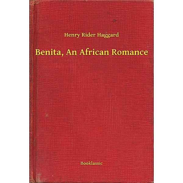 Benita, An African Romance, Henry Rider Haggard