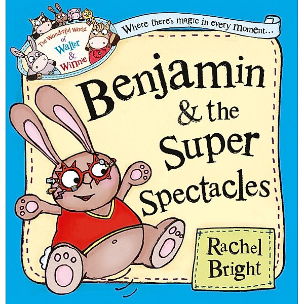 Benjamin and the Super Spectacles (Read Aloud) / The Wonderful World of Walter and Winnie, Rachel Bright