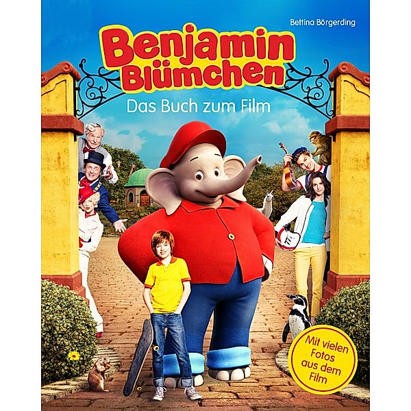 Benjamin Blümchen - Das Buch zum Kinofilm / Benjamin Blümchen, Bettina Börgerding