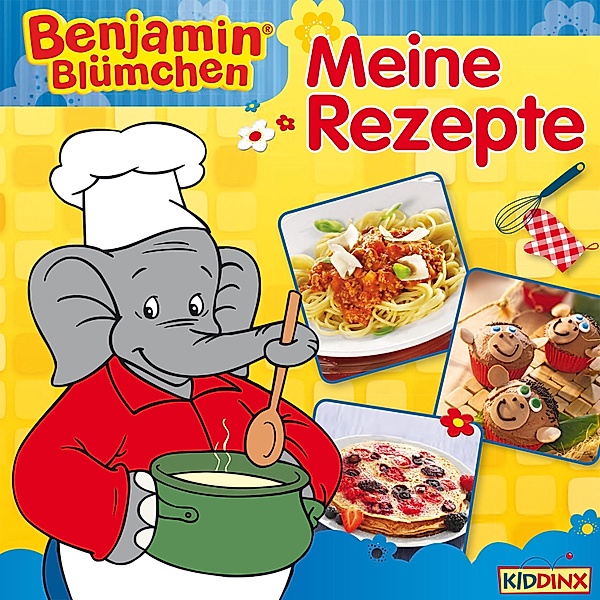 Benjamin Blümchen - Meine Rezepte / Benjamin Blümchen