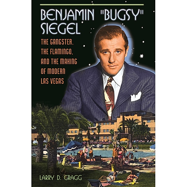Benjamin Bugsy Siegel, Larry D. Gragg