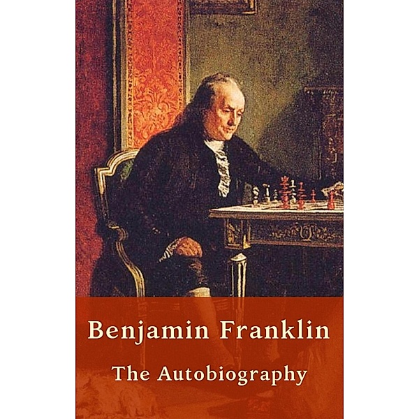 Benjamin Franklin - Autobiography (US History), Benjamin Franklin
