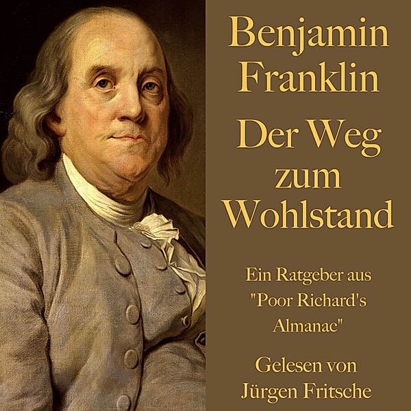 Benjamin Franklin: Der Weg zum Wohlstand, Benjamin Franklin