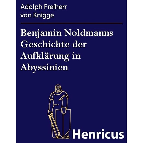 Benjamin Noldmanns Geschichte der Aufklärung in Abyssinien, Adolph Freiherr von Knigge