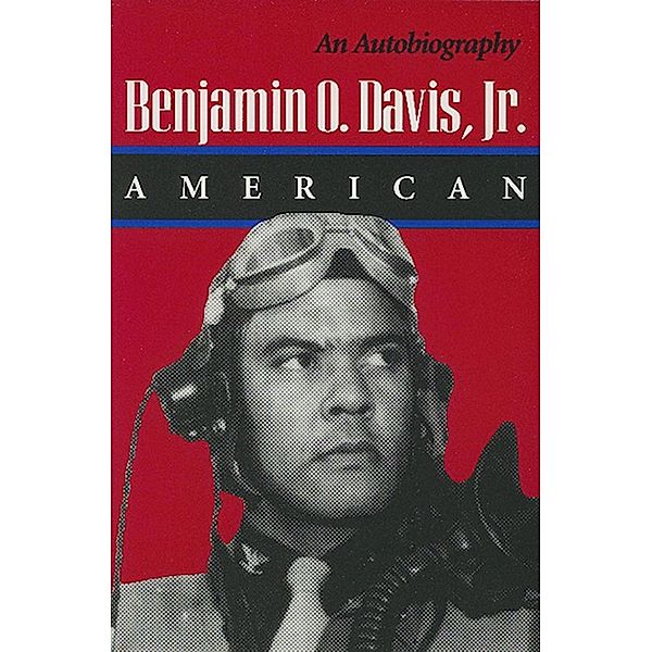 Benjamin O. Davis, Jr.: American, Benjamin O. Davis