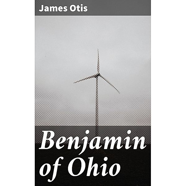 Benjamin of Ohio, James Otis