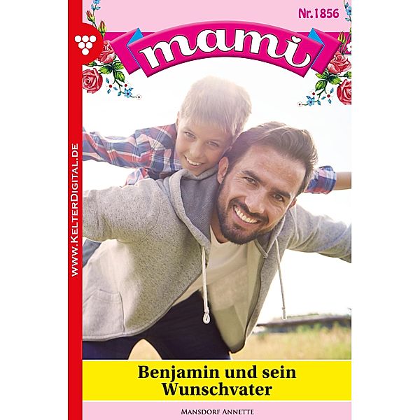 Benjamin und sein Wunschvater / Mami Bd.1856, Annette Mansdorf