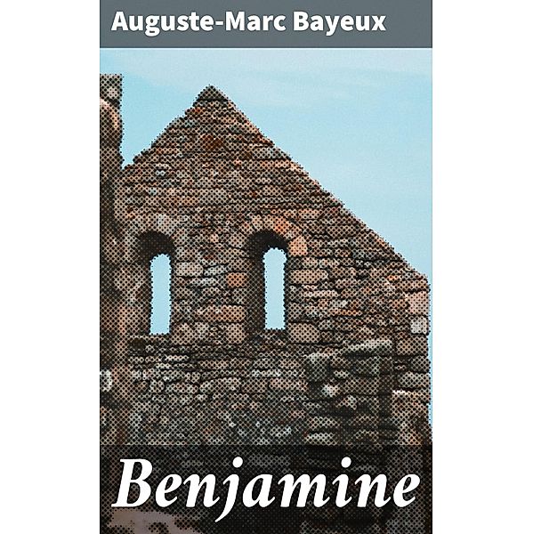 Benjamine, Auguste-Marc Bayeux