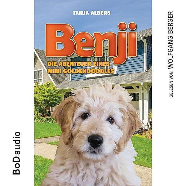 Benji - Die Abenteuer eines Mini Goldendoodles, Tanja Albers