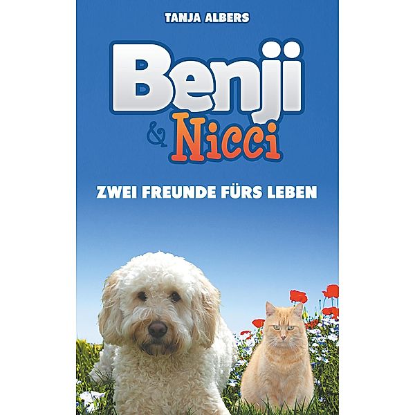 Benji und Nicci. Zwei Freunde fürs Leben, Tanja Albers