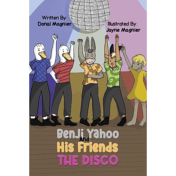 Benji Yahoo And His Friends: The Disco / Austin Macauley Publishers, Donal Magnier