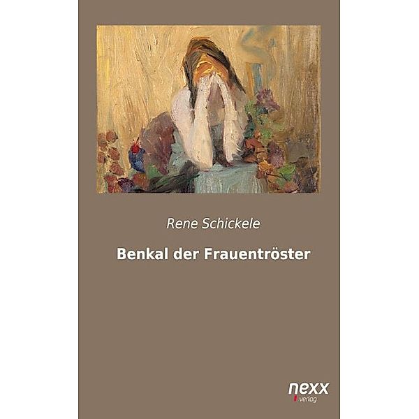 Benkal der Frauentroster, Rene Schickele