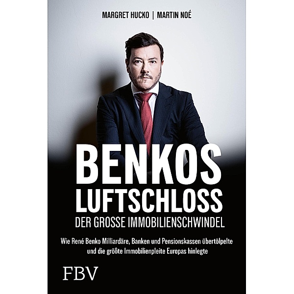 Benkos Luftschloss - der grosse Immobilienschwindel, Margret Hucko, Martin Noé