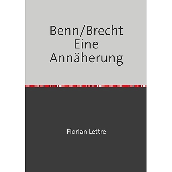 Benn/Brecht Eine Annäherung, Florian Lettre
