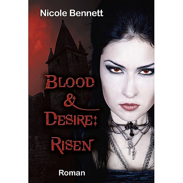Bennett, N: Blood & Desire: Risen, Nicole Bennett