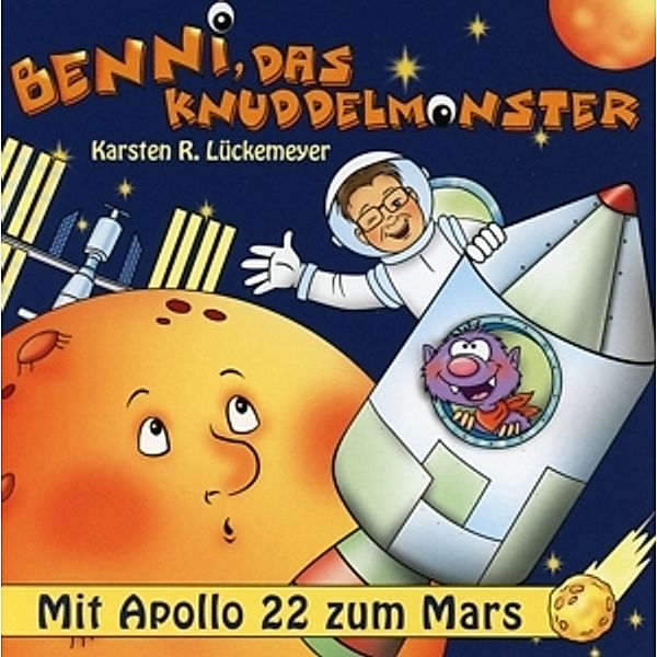 Benni,Das Knuddelmonster-Mit Apollo 22 Zum Mars, Karsten R. Lückemeyer