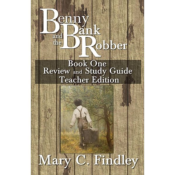Benny and the Bank Robber Book One Review and Study Guide Teacher Edition / Benny and the Bank Robber, Mary C. Findley