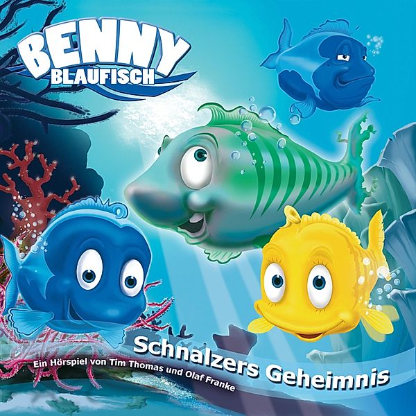 Benny Blaufisch - 5 - 05: Schnalzers Geheimnis, Tim Thomas, Olaf Franke