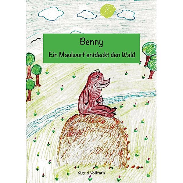 Benny - Ein Maulwurf entdeckt den Wald, Sigrid Vollrath