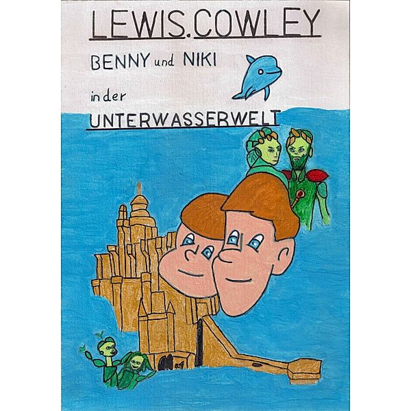 Benny und Niki in der Unterwasserwelt / Benny-und-Niki-Trilogie Bd.3, Lewis Cowley