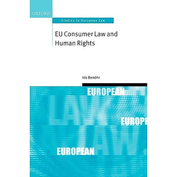 Benohr, I: EU Consumer Law and Human Rights, Iris Benohr