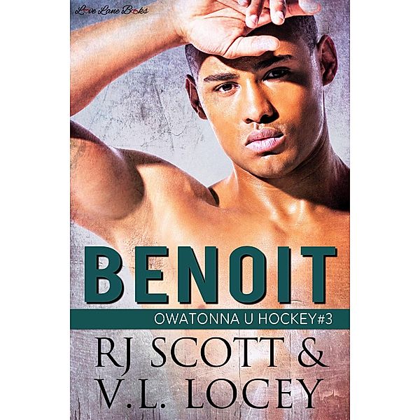 Benoit (Owatonna U Hockey, #3) / Owatonna U Hockey, RJ Scott, V. L. Locey