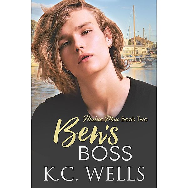 Ben's Boss (Maine Men, #2) / Maine Men, K. C. Wells