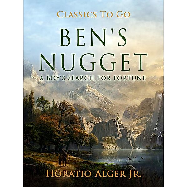 Ben's Nugget A Boy's Search For Fortune, Horatio Alger