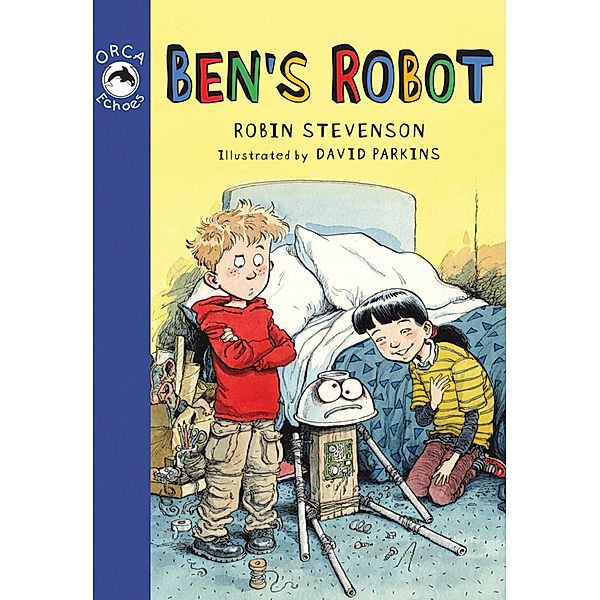 Ben's Robot / Orca Book Publishers, Robin Stevenson