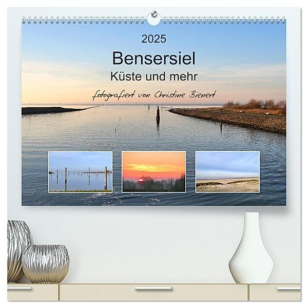Bensersiel Küste und mehr (hochwertiger Premium Wandkalender 2025 DIN A2 quer), Kunstdruck in Hochglanz, Calvendo, Christine Bienert