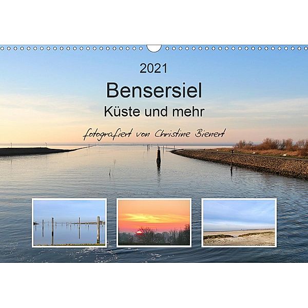 Bensersiel Küste und mehr (Wandkalender 2021 DIN A3 quer), Christine Bienert