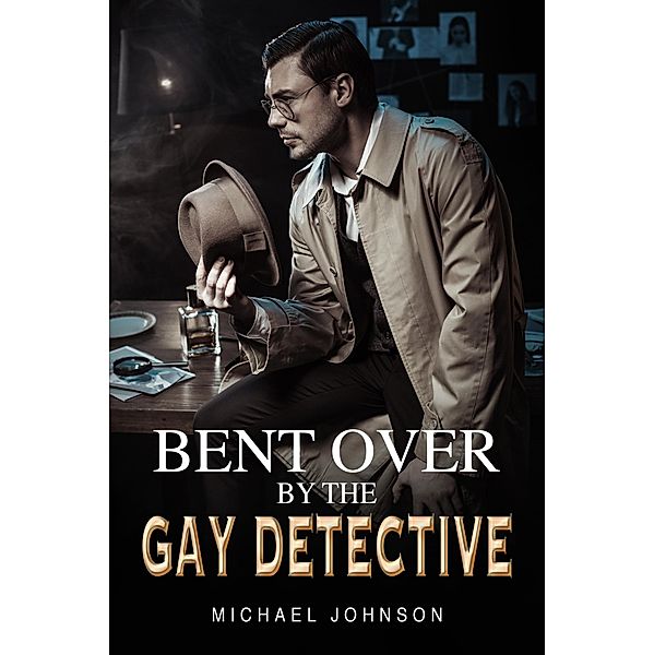 Bent Over By The Gay Detective, Michael Johnson