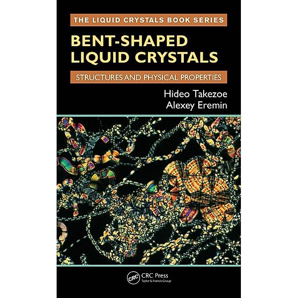 Bent-Shaped Liquid Crystals, Hideo Takezoe, Alexey Eremin